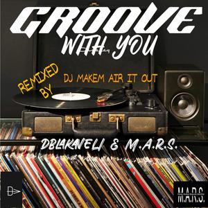 GROOVE WITH YOU (feat. Dblakaveli & DJ MAKEM AIR IT OUT) [REMIX] [Explicit]