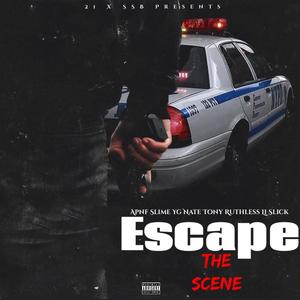 Escape The Scene (feat. Yg Nate, Tony Ruthless & Li Slick) [Explicit]