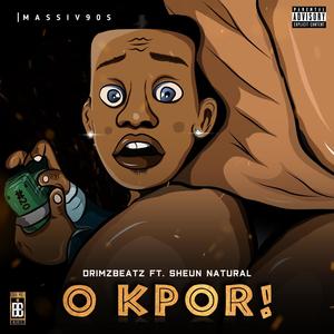 O Kpor (feat. Sheun Natural) [Explicit]