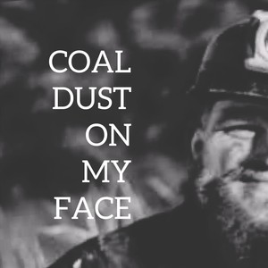 Coal Dust on My Face (feat. Jordan Tyler Haynes)