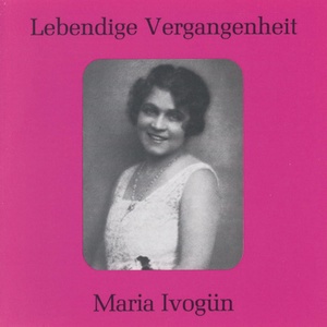Lebendige Vergangenheit - Maria Ivogün - Man nennt mich jetzt Mimi (La Bohème)