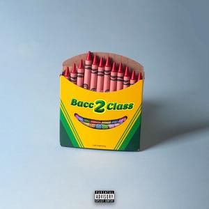 Bacc 2 Class (feat. BigTreeSteve) [Explicit]