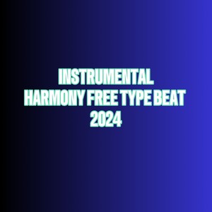 INSTRUMENTAL (HARMONY TYPE BEAT 2024 )