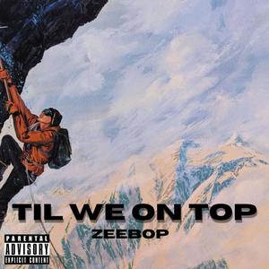 Til We On Top (Explicit)