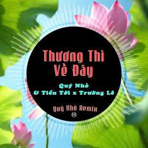 Thương Thì Về Đây (Quý Nhỏ Remix)
