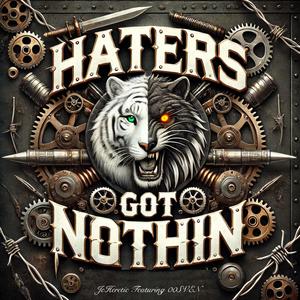 Haters Got Nothin (feat. 00SVEN) [Explicit]