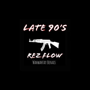 Late 90's Rez Flow (Explicit)