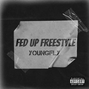 Fed Up Freestyle (Explicit)