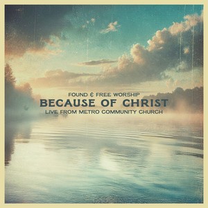Because Of Christ (Live From Metro Community Church)