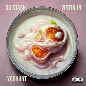 Yoghurt (feat. OG Stash) [Explicit]