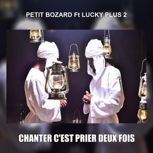 Chanter c'est prier deux fois(feat. Lucky Plus 2)