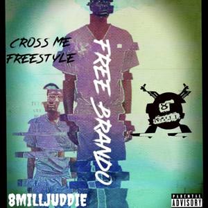 Cross Me Freestyle (Explicit)