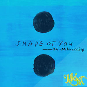 Ed Sheeran - Shape of You (Wlan Maker Bootleg)