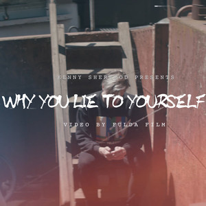 Why You Lie To Yourself (Explicit)