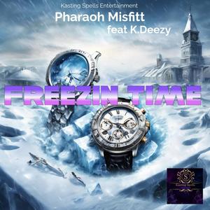 Freezin Time (feat. K.Deezy) [Explicit]