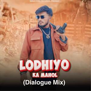 Lodhiyo Ka Mahol (Dialogue Mix)