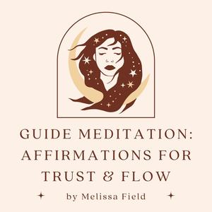 Guided Meditation: Affirmations for Trust and Flow