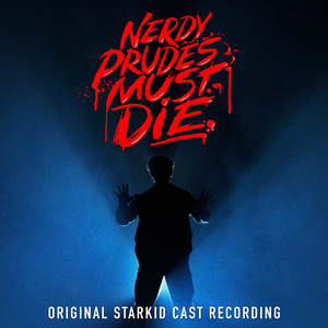 Nerdy Prudes Must Die (Original StarKid Cast Recording) [Explicit]