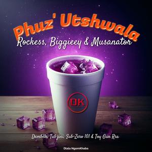 Phuz' Utshwala (feat. Dembele, Tabzini, Toy Gun Rsa & Sub-Zero 101) [with VibeNote]