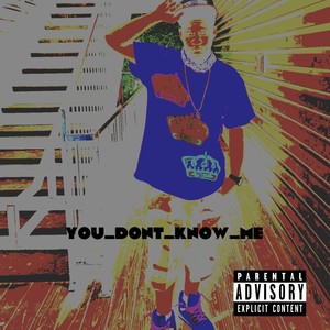 You_Dont_Know_Me (Explicit)