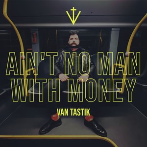Ain't No Man With Money