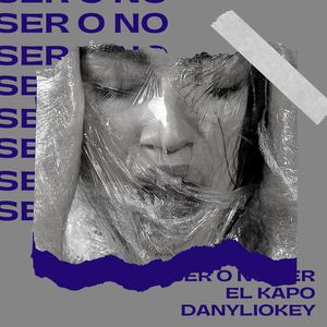 Ser o no ser (feat. Danyliokey) [Explicit]