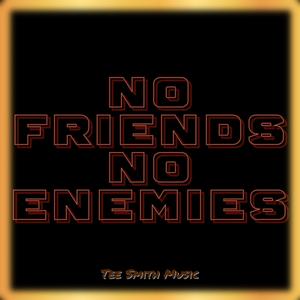 No Friends No Enemies
