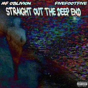 Straight Out the Deep End (feat. Fivefootfive) (Explicit)