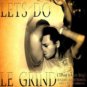 Le Grind(Dirty Tech) (Dirty Tech|Radio Version)