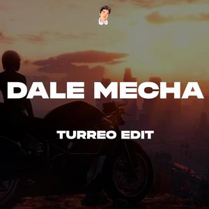 Dale Mecha (Turreo Edit) (Explicit)