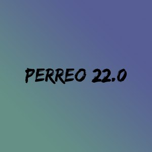 Perreo 22.0