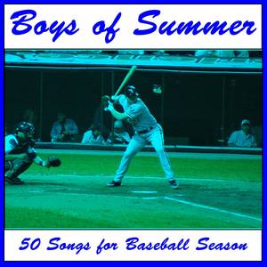Boys of Summer: 50 Songs for Baseball Season