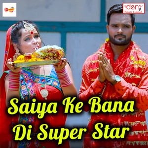 Saiya Ke Bana Di Super Star