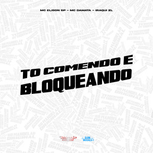 To Comendo e Bloqueando (Explicit)