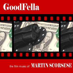 GoodFella… The Film Music Of Martin Scorsese