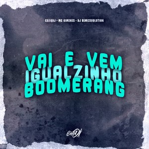 Vai e Vem, Igualzinho Boomerang (Explicit)