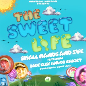The Sweet Life(feat. Small Hands, 5ve, DJ Gadjet & Jade Elise) (Explicit)