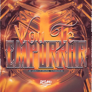 VOU TE EMPURRAR (Explicit)