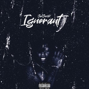 Ignorant (Explicit)