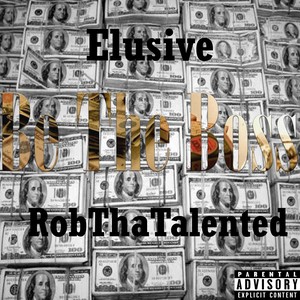 Be the Boss(feat. Robthetalented) (Explicit)