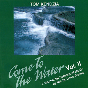 Come to the Water - Instrumental Setting of Music by the St. Louis Jesuits, Vol. 2