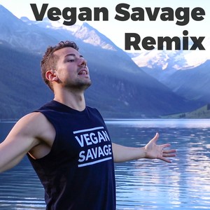 Vegan Savage(Remix)