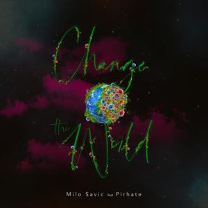 Change the World (feat. Pirhate)