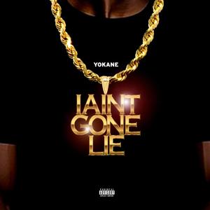 I Ain't Gone Lie (Explicit)