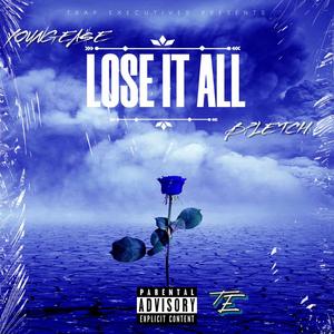 Lose It All (feat. BPletch) [Explicit]