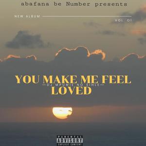 You make me feel loved