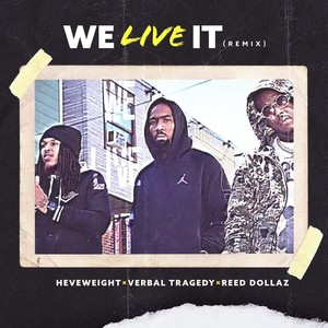 We Live It[feat. Reed Dollaz & Heveweight] (Remix|Explicit)