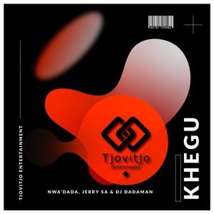 Khegu (feat. Nwadada, Jerry SA & Dj Dadaman)