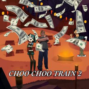 Choo Choo Train 2 (Explicit)
