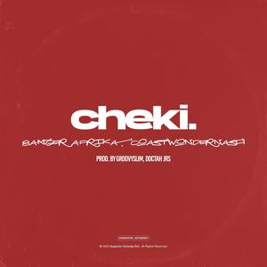 Cheki (feat. Banger Afrika & CoastWonderNash) [Explicit]